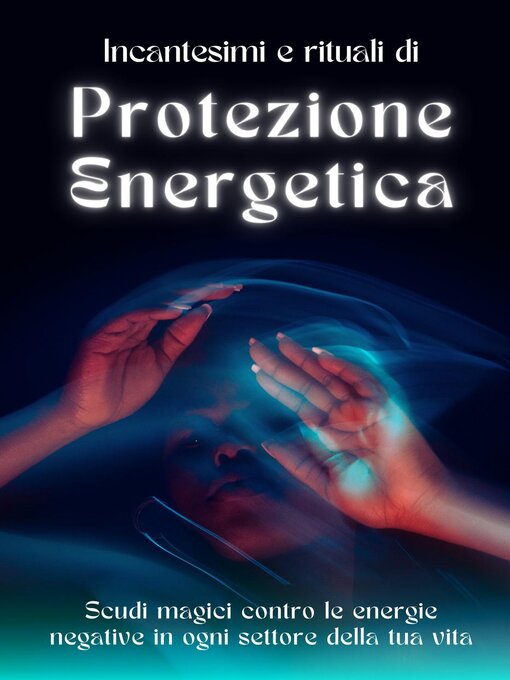 Title details for Rituali e incantesimi di protezione energetica by Esencia Esoterica - Wait list